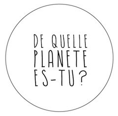De quelle planète es-tu?